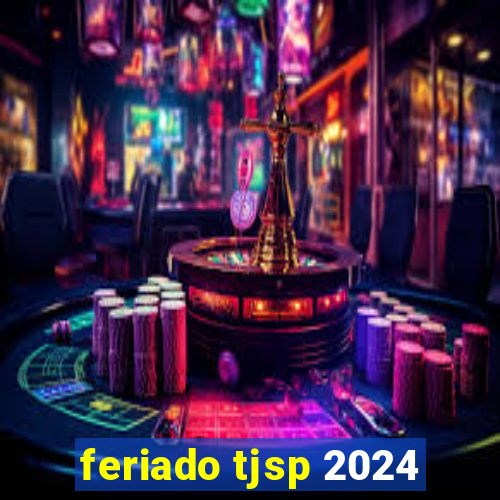 feriado tjsp 2024